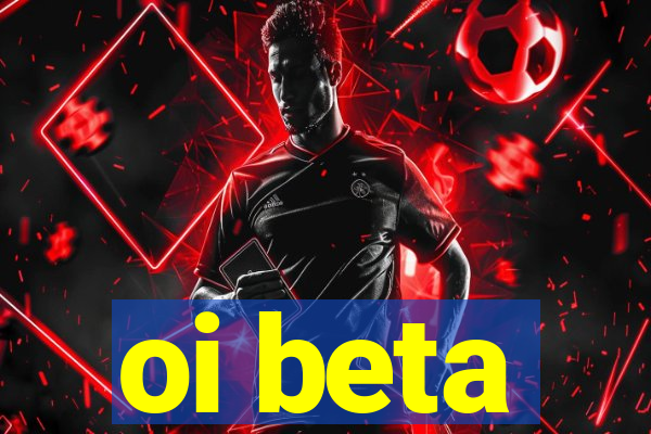 oi beta